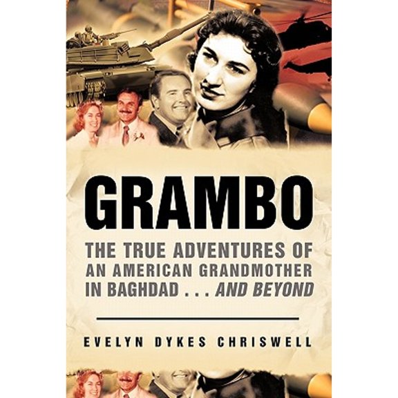 Grambo: The True Adventures of an American Grandmother in Baghdad...and Beyond (Paperback) by Evelyn Dykes Chriswell