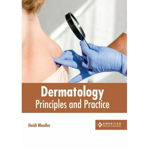 Dermatology: Principles and Practice, (Hardcover)