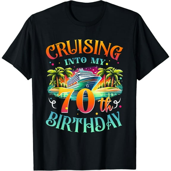 Cruising Into My 70 Year Old Bday Cruise 70th Birthday Squad T-ShirtMen and women, Black T-shirt, size: Extra large