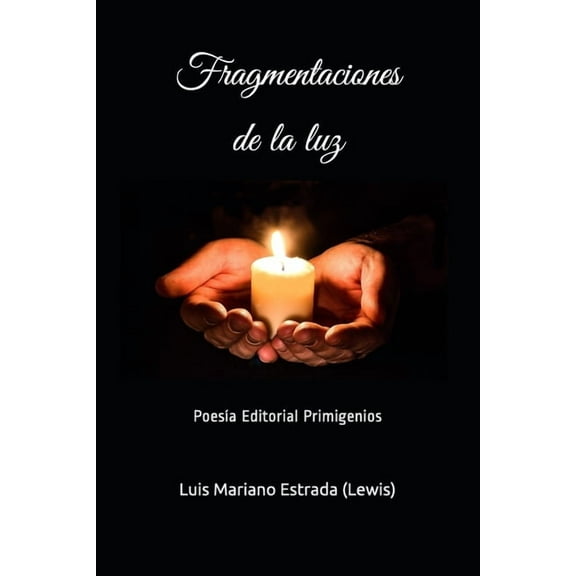 Fragmentaciones De la luz: Poesía Editorial Primigenios (Paperback)