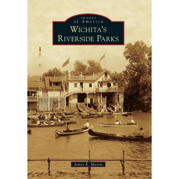 Images of America: Wichita's Riverside Parks (Paperback)