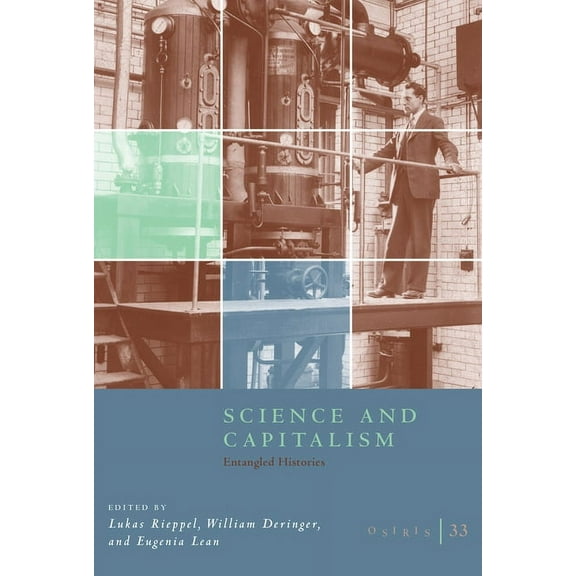 Osiris Osiris, Volume 33: Science and Capitalism: Entangled Histories Volume 33, Book 33, (Paperback)