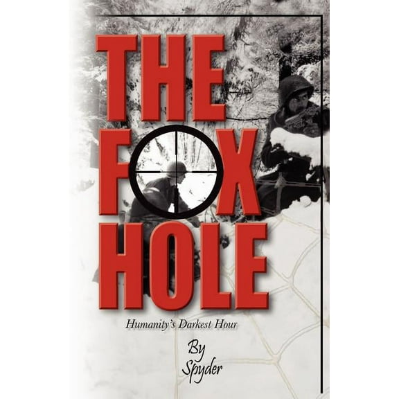 The Foxhole : Humanities Darkest Hour (Paperback)