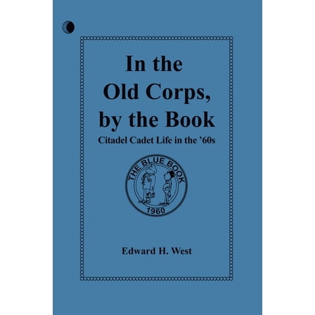 In the Old Corps, by the Book: Citadel Cadet Life in The '60s, (Paperback)
