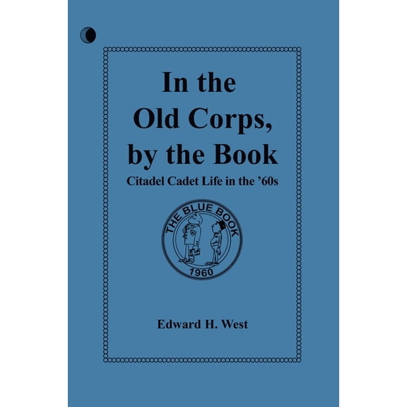 In the Old Corps, by the Book: Citadel Cadet Life in The '60s, (Paperback)