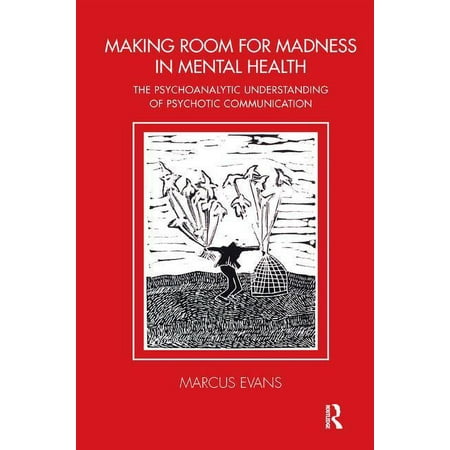 UPC: 9781782203292 | Tavistock Clinic: Making Room for Madness in Mental Health: The Psychoanalytic Understanding of Psychotic Communication (Paperback)