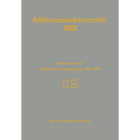 Mikroelektronik 89: Berichte Der Informationstagung Me 89, (Paperback)