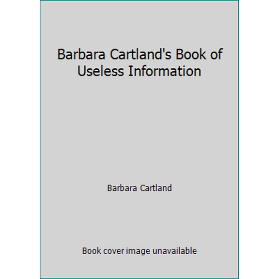 Pre-Owned Barbara Cartland's Book of Useless Information (Paperback) 0553115596 9780553115598