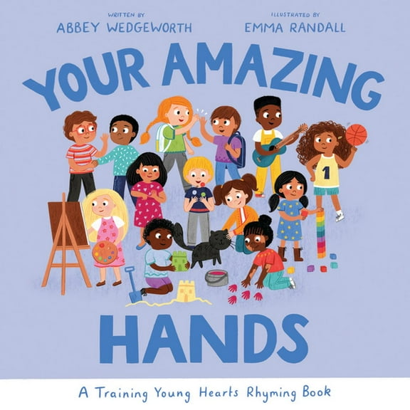 Training Young Hearts Your Amazing Hands: A Training Young Hearts Rhyming Book, (Hardcover)
