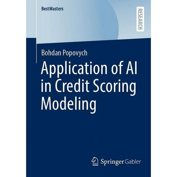 Bestmasters Application of AI in Credit Scoring Modeling, (Paperback)