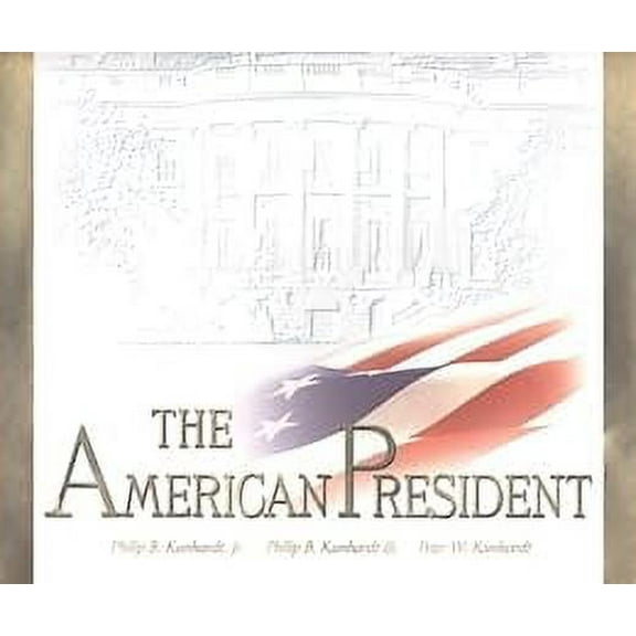 The American President (Hardcover) by Philip B. Kunhardt,Philip B. Kunhardt (III),Peter W. Kunhardt