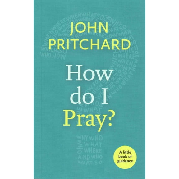 How Do I Pray? : A Little Book of Guidance