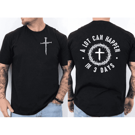 cute A Lot Can Happen In 3 Days Faith Cross Jesus Christian Front & Back T-Shirt