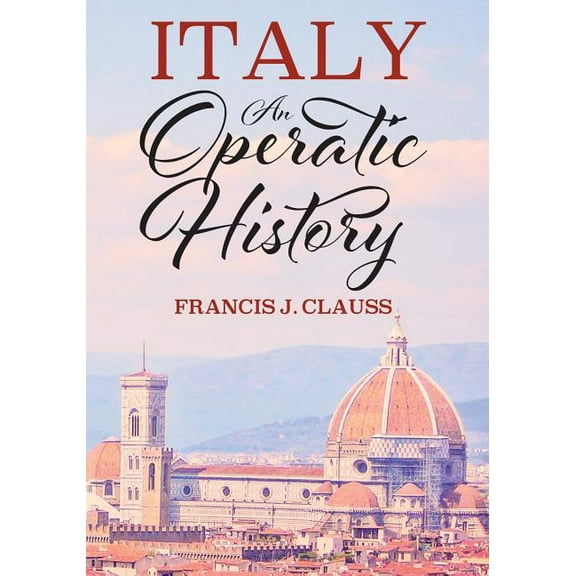 Italy: An Operatic History, (Paperback)