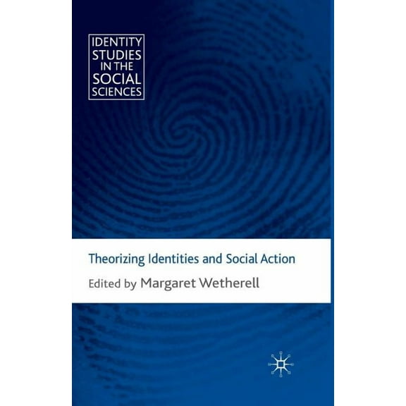 Identity Studies in the Social Sciences Theorizing Identities and Social Action, (Paperback)