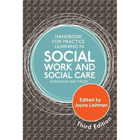 Handbook for Practice Learning in Social Work and Social Care, Third Edition: Knowledge and Theory, (Paperback)