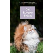 Cat Lover's Trivia : Weird and Wacky Facts About Our Furry Friends (Hardcover)