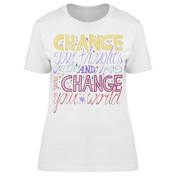Motivation Change Your Thougts T-Shirt Women -Image by Shutterstock, Female 3X-Large
