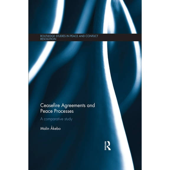 Routledge Studies in Peace and Conflict  Ceasefire Agreements and Peace Processes: A Comparative Study, (Paperback)
