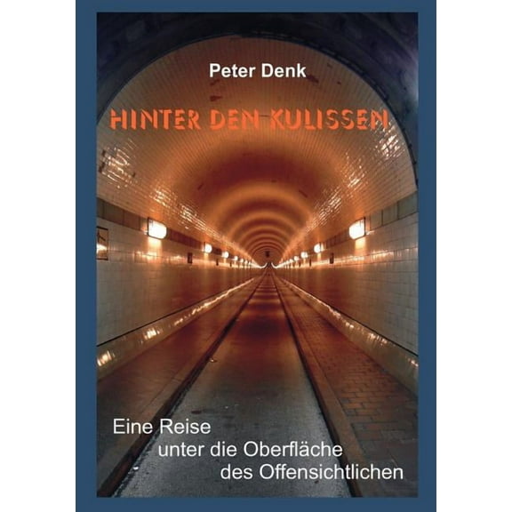 Hinter den Kulissen: Eine Reise unter die OberflÃ¤che des Offensichtlichen, (Paperback)
