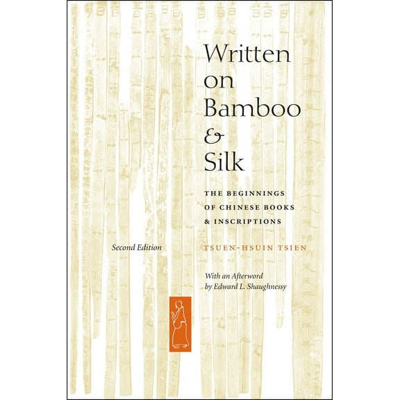 Written on Bamboo and Silk : The Beginnings of Chinese Books and Inscriptions, Second Edition (Edition 2) (Paperback)