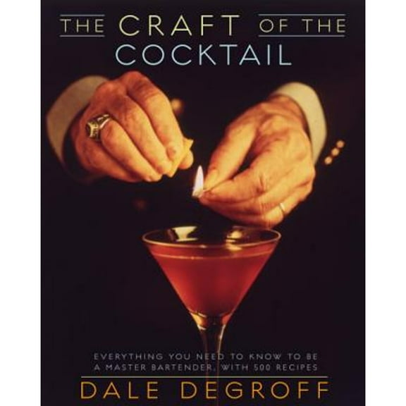 Pre-Owned The Craft of the Cocktail: Everything You Need to Know to Be a Master Bartender, with 500 (Hardcover 9780609608753) by Dale Degroff