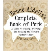 Pre-Owned Bruce Aidells's Complete Book of Pork: A Guide to Buying, Storing, and Cooking the World's Favorite Meat (Hardcover) 0060508957 9780060508951