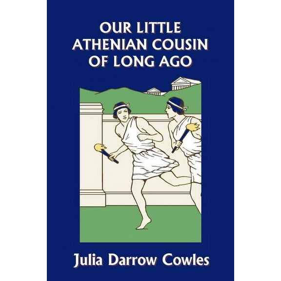 Our Little Athenian Cousin of Long Ago (Yesterday's Classics), (Paperback)