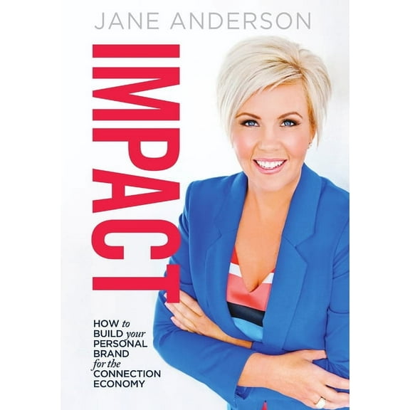 Impact: How To Build Your Personal Brand for the Connection Economy, (Paperback)