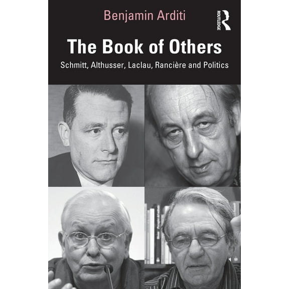 The Book of Others: Schmitt, Althusser, Laclau, Rancière and Politics, (Paperback)