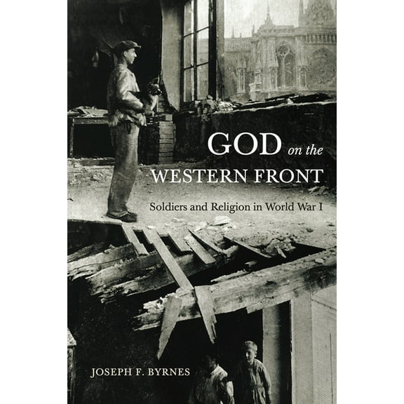 God on the Western Front: Soldiers and Religion in World War I, (Paperback)