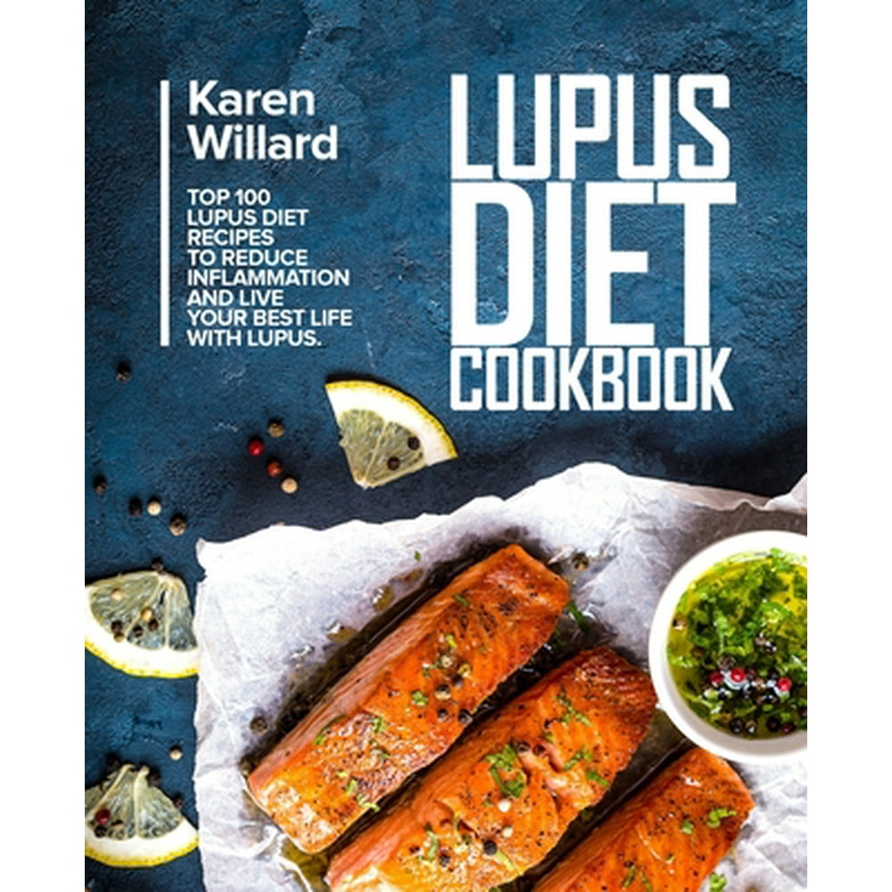 Lupus Diet Cookbook Top 100 Lupus Diet Recipes To Reduce Inflammation lupus-diet-cookbook-top-100-lupus-diet-recipes-to-reduce-inflammation