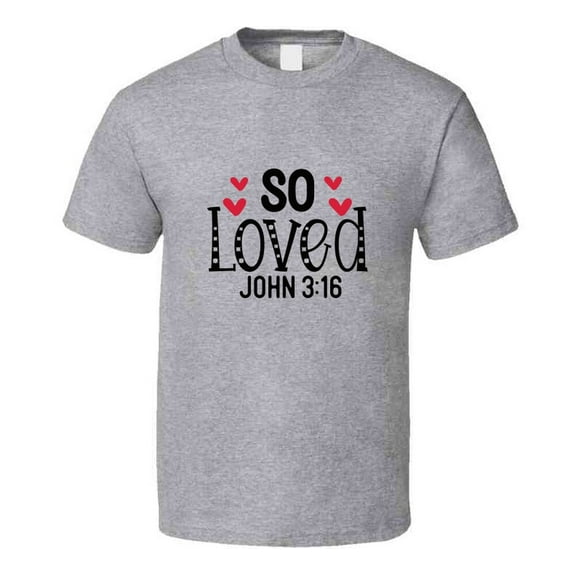 So Loved John Tee Christian Tshirt Loving Bible Verse Gift T Shirt
