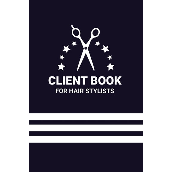 Client Book for Hair Stylists: Tracking and Organizing Clientele (Paperback)