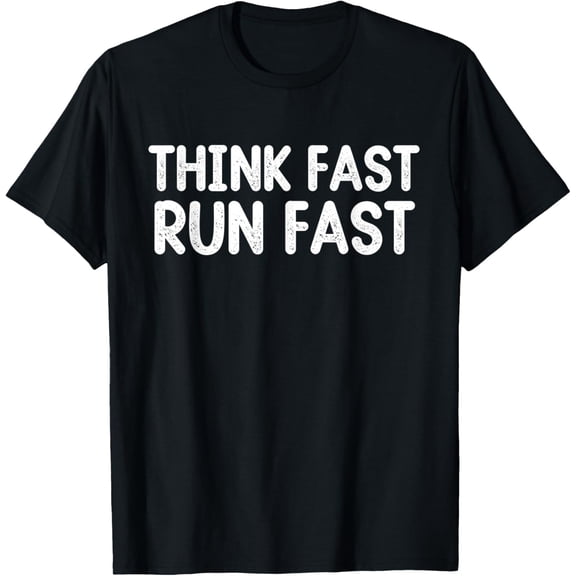 Exquisite and comfortable-Think Fast Run Fast T-Shirt