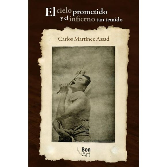Libro El Cielo Prometido Y El Infierno Tan Temido Tapa Blanda, Autor Carlos Martinez Assad, Editorial Bonart