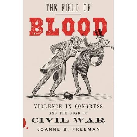 Richmond Va Civil War - The Field of Blood : Violence in Congress and the Road to Civil War