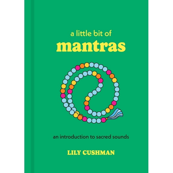 Little Bit A Little Bit of Mantras: An Introduction to Sacred Sounds, (Hardcover)