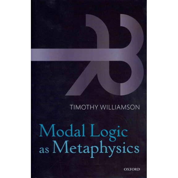 Pre-Owned Modal Logic as Metaphysics (Hardcover) by Timothy Williamson