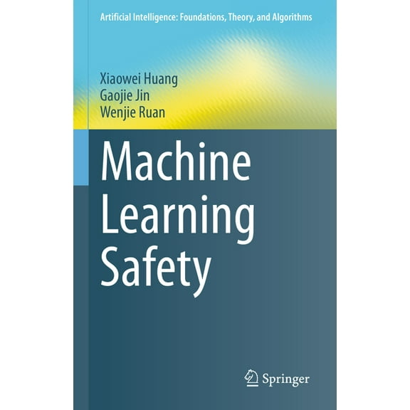 Artificial Intelligence: Foundations, Th Machine Learning Safety, (Hardcover)