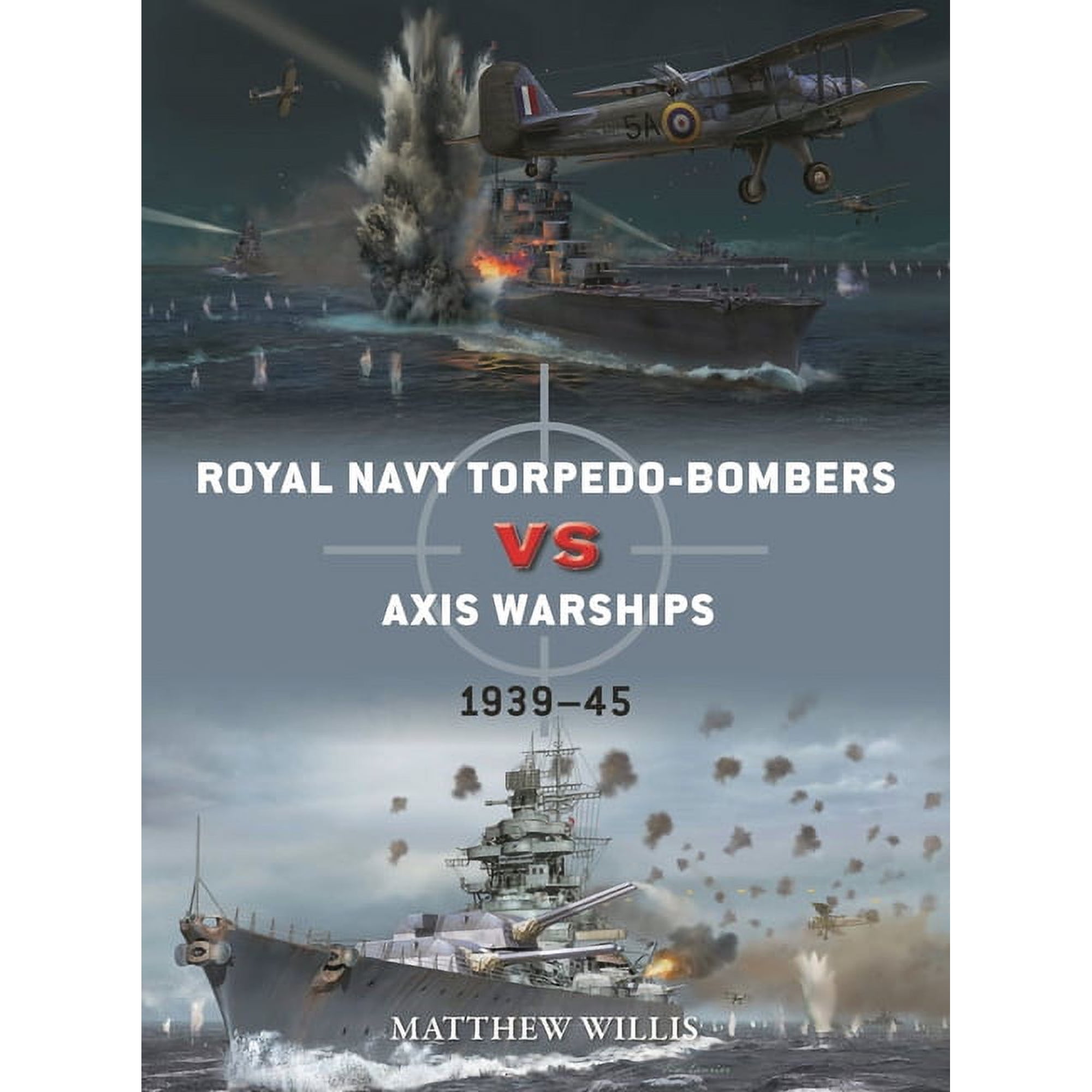Duel Royal Navy Torpedo-Bombers Vs Axis Warships: 1939-45 Book 124 (Paperback)