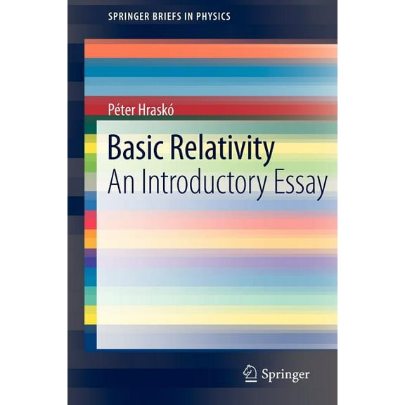 Springerbriefs in Physics Basic Relativity: An Introductory Essay, (Paperback)