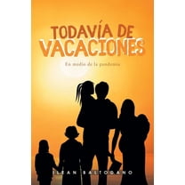 TodavÃ­a de vacaciones: En medio de la pandemia, (Paperback)
