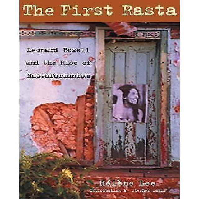 The First Rasta: Leonard Howell and the Rise of Rastafarianism