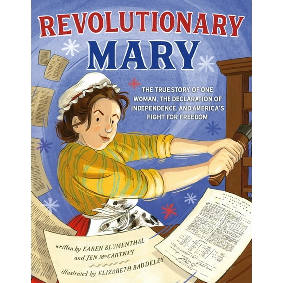 Revolutionary Mary: The True Story of One Woman, the Declaration of Independence, and America's Fight for Freedom, (Hardcover)
