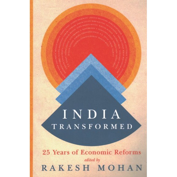 India Transformed: Twenty-Five Years of Economic Reforms, (Paperback)