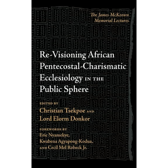 Re-Visioning African Pentecostal-Charismatic Ecclesiology in the Public Sphere, (Hardcover)