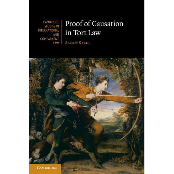 Cambridge Studies in International and C Proof of Causation in Tort Law, Book 120, (Hardcover)