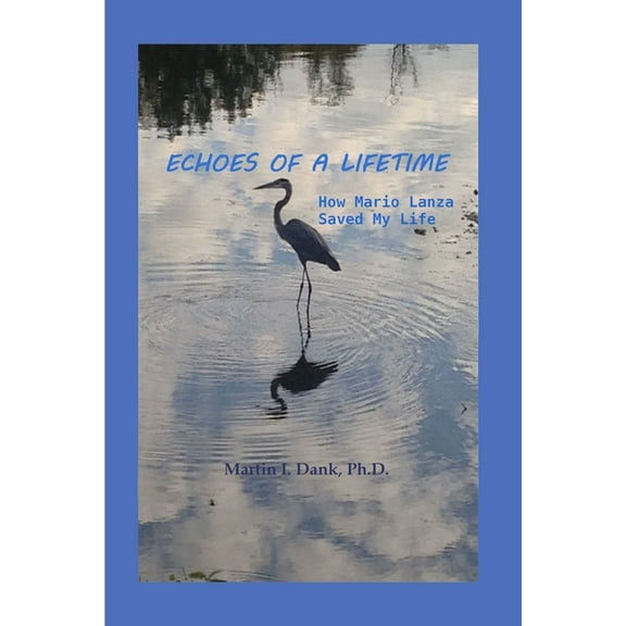 Echoes Of A Lifetime: How Mario Lanza Saved My Life, (Paperback)