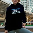 thumbnail image 2 of Life Is Better When You're Golfing Quote, Golf Player, Golfing or Golfer Themed Merch Gift, Navy Blue Hooded Sweatshirt or Hoodie, Large, 2 of 5